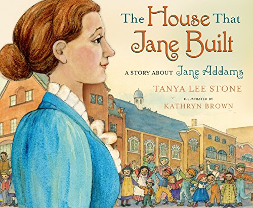 cover image The House That Jane Built: A Story About Jane Addams