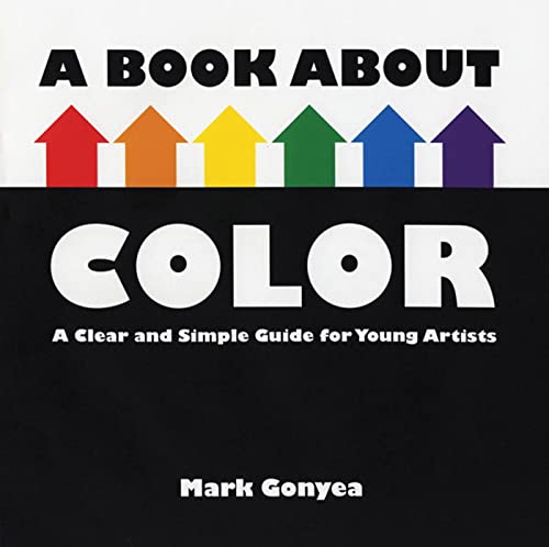 cover image A Book About Color: A Clear and Simple Guide for Young Artists