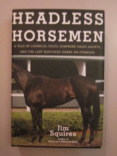 cover image Headless Horsemen: A Tale of Chemical Colts, Subprime Sales Agents, and the Last Kentucky Derby on Steroids