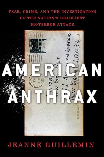 cover image American Anthrax: Fear, Crime, and the Investigation of the Nation's Deadliest Bioterror Attack