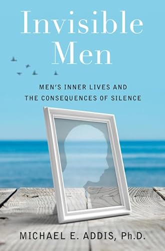 cover image Invisible Men: Men’s Inner Lives and the Consequences of Silence
