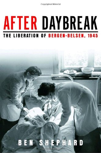 cover image After Daybreak: The Liberation of Bergen-Belsen, 1945