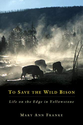 cover image To Save the Wild Bison: Life on the Edge in Yellowstone