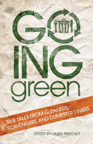 cover image Going Green: True Tales from Gleaners, Scavengers, and Dumpster Divers
