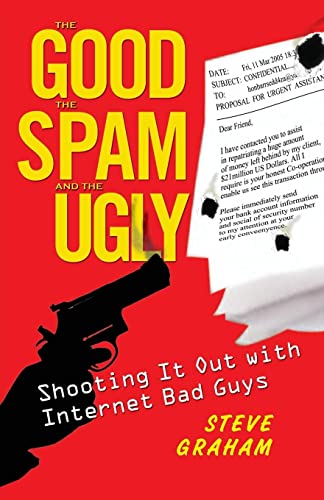 cover image The Good the Spam and the Ugly: Shooting It Out with Internet Bad Guys