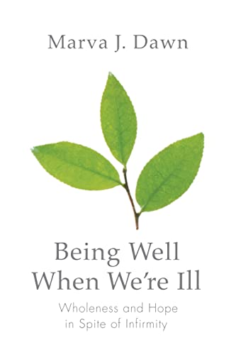 cover image Being Well When We’re Ill: Wholeness and Hope in Spite of Infirmity