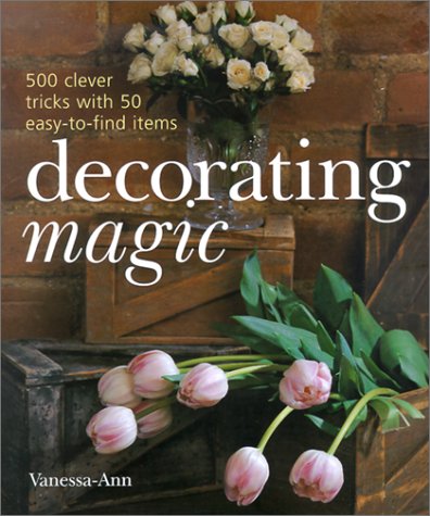 cover image Decorating Magic: 500 Clever Tricks with 50 Easy-To-Find Items