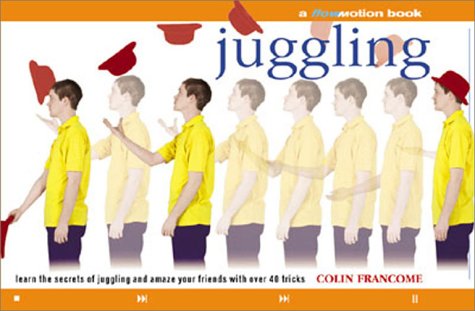 cover image Juggling: A Flowmotion Book: Learn the Secrets of Juggling and Amaze Your Friends with Over 40 Tricks