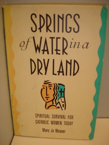 cover image Springs of Water in a Dry Land: Spiritual Survival for Catholic Women Today