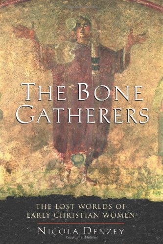 cover image The Bone Gatherers: The Lost Worlds of Early Christian Women