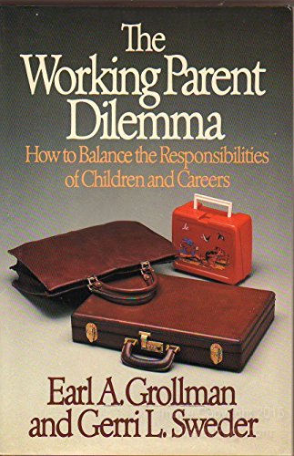 cover image The Working Parent Dilemma: How to Balance the Responsibilities of Children and Careers