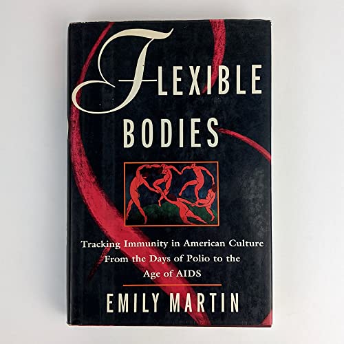 cover image Flexible Bodies: Tracking Immunity in American Culture from the Days of Polio to the Age of AIDS