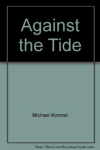 cover image Against the Tide: Pro-Feminist Men in the United States, 1776-1990: A Documentary History