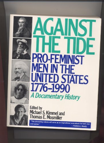 cover image Against the Tide: Pro-Feminist Men in the United States, 1776-1990, a Documentary History
