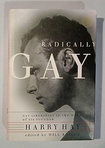 cover image Radically Gay: Gay Liberation in the Words of Its Founder