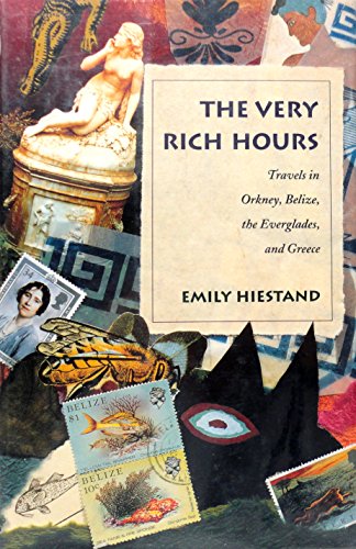cover image The Very Rich Hours: Travels in Orkney, Belize, the Everglades, and Greece