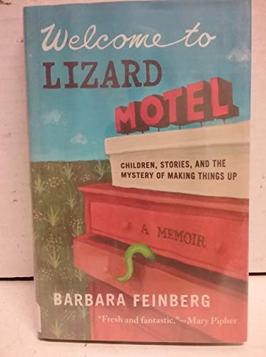 cover image WELCOME TO LIZARD MOTEL: Children, Stories, and the Mystery of Making Things Up: A Memoir