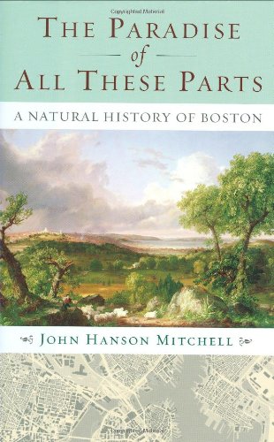cover image The Paradise of All These Parts: A Natural History of Boston