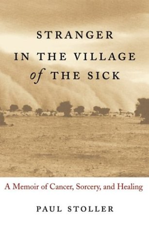 cover image STRANGER IN THE VILLAGE OF THE SICK: A Memoir of Cancer, Sorcery, and Healing