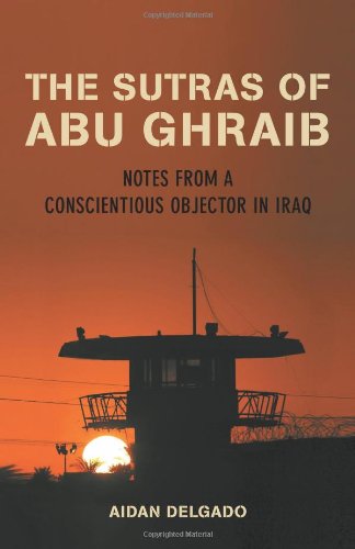 cover image The Sutras of Abu Ghraib: Notes from a Conscientious Objector in Iraq