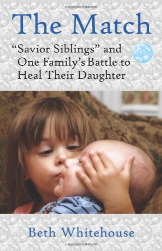cover image The Match: “Savior Siblings” and One Family's Battle to Heal Their Daughter
