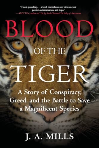 cover image Blood of the Tiger: A Story of Conspiracy, Greed, and the Battle to Save a Magnificent Species