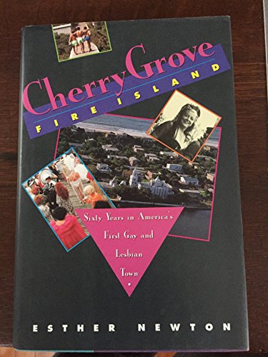 cover image Cherry Grove, Fire Island: Sixty Years in America's First Gay and Lesbian Town