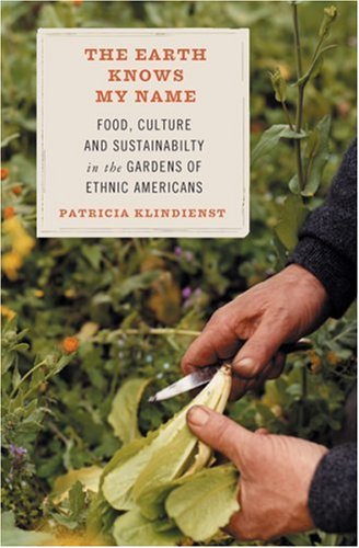 cover image The Earth Knows My Name: Food, Culture, and Sustainability in the Gardens of Ethnic Americans