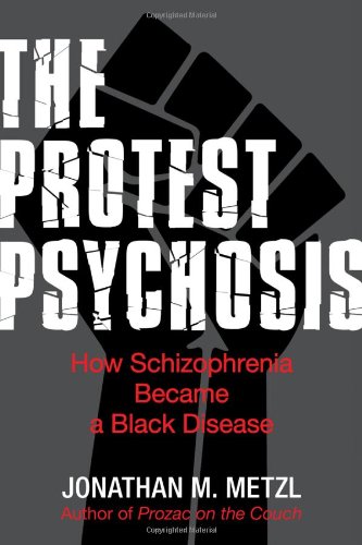 cover image The Protest Psychosis: How Schizophrenia Became a Black Disease