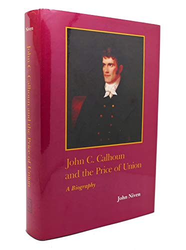 cover image John C. Calhoun and the Price of Union: A Biography