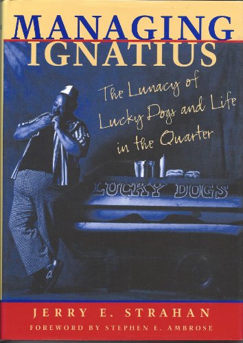 cover image Managing Ignatius: The Lunacy of Lucky Dogs and Life in the Quarter