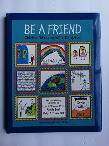 cover image Be a Friend: Children Who Live with HIV Speak