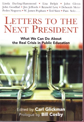 cover image LETTERS TO THE NEXT PRESIDENT: What We Can Do About the Real Crisis in Public Education