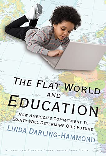 cover image The Flat World and Education: How America's Commitment to Equity Will Determine Our Future