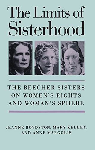 cover image The Limits of Sisterhood: The Beecher Sisters on Women's Rights and Woman's Sphere