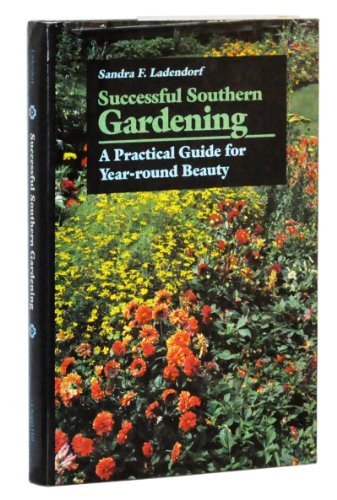 cover image Successful Southern Gardening: A Practical Guide for Year-Round Beauty