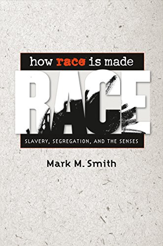 cover image How Race Is Made: Slavery, Segregation, and the Senses