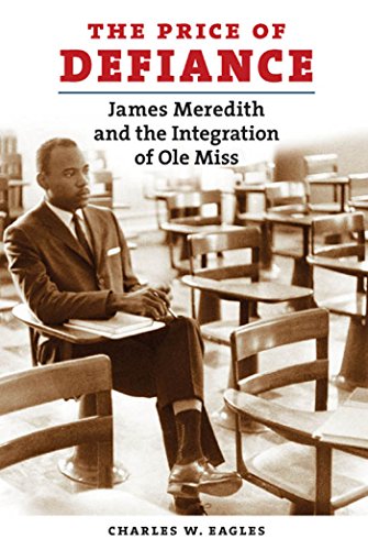 cover image The Price of Defiance: James Meredith and the Integration of Ole Miss