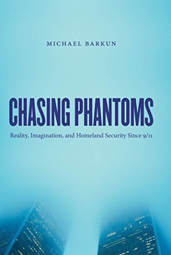 cover image Chasing Phantoms: Reality, Imagination, & Homeland Security Since 9/11
