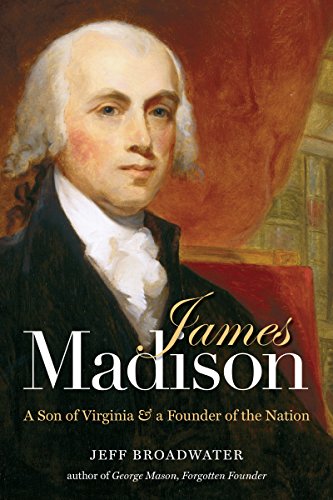 cover image James Madison: A Son of Virginia & a Founder of the Nation