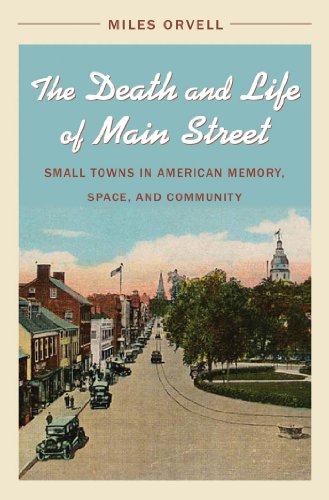 cover image The Death and Life of Main Street: Small Towns in American Memory, Space, and Community
