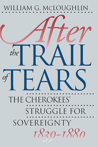 cover image After the Trail of Tears: The Cherokees' Struggle for Sovereignty, 1839-1880