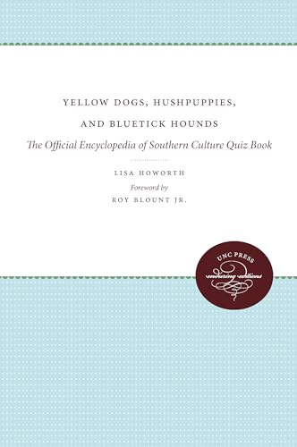 cover image Yellow Dogs, Hushpuppies, and Bluetick Hounds: The Official Encyclopedia of Southern Culture Quiz Book