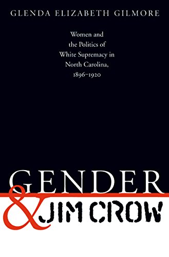 cover image Gender and Jim Crow: Women and the Politics of White Supremacy in North Carolina, 1896-1920
