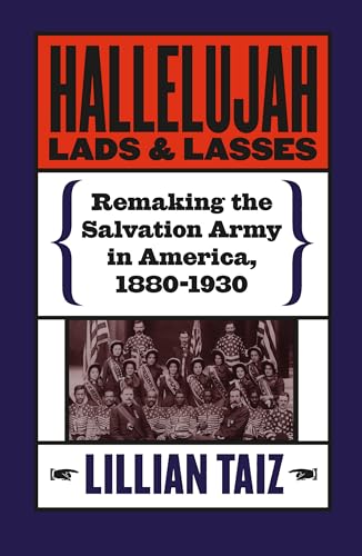 cover image HALLELUJAH LADS AND LASSES: Remaking the Salvation Army in America, 1880–1930