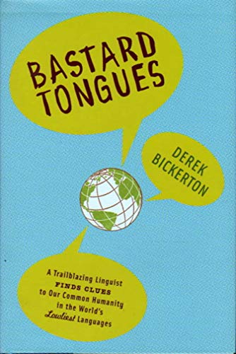 cover image Bastard Tongues: A Trailblazing Linguist Finds Clues to Our Common Humanity in the World's Lowliest Languages