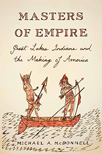 cover image Masters of Empire: Great Lakes Indians and the Making of America