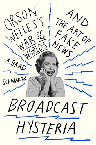 cover image Broadcast Hysteria: Orson Welles’s War of the Worlds and the Art of Fake News