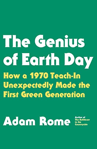 cover image The Genius of Earth Day: How a 1970 Teach-in Unexpectedly Made the First Green Generation