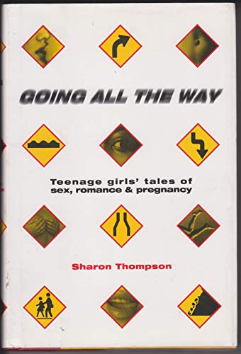 cover image Going All the Way: Teenage Girls' Tales of Sex, Romance, and Pregnancy
